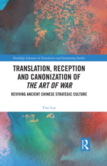 Translation, Reception and Canonization of The Art of War : Reviving Ancient Chinese Strategic Culture