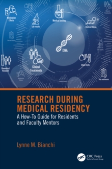 Research During Medical Residency : A How to Guide for Residents and Faculty Mentors