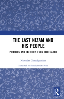 The Last Nizam and His People : Profiles and Sketches from Hyderabad