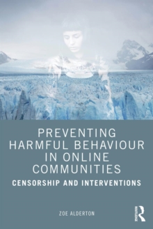 Preventing Harmful Behaviour in Online Communities : Censorship and Interventions