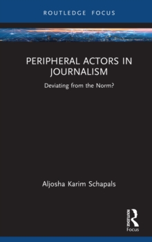 Peripheral Actors in Journalism : Deviating from the Norm?