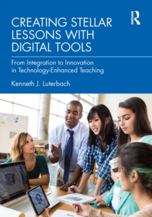 Creating Stellar Lessons with Digital Tools : From Integration to Innovation in Technology-Enhanced Teaching