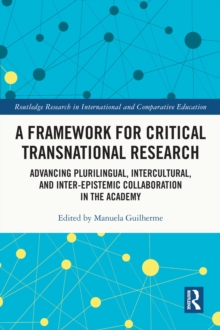 A Framework for Critical Transnational Research : Advancing Plurilingual, Intercultural, and Inter-epistemic Collaboration in the Academy