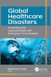 Global Healthcare Disasters : Predicting the Unpredictable with Emerging Technologies