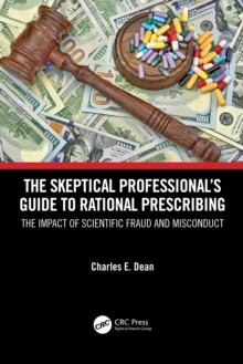 The Skeptical Professional's Guide to Rational Prescribing : The Impact of Scientific Fraud and Misconduct