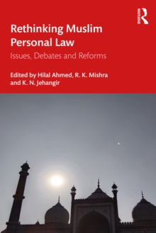 Rethinking Muslim Personal Law : Issues, Debates and Reforms