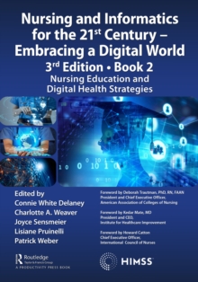 Nursing and Informatics for the 21st Century - Embracing a Digital World, 3rd Edition - Book 2 : Nursing Education and Digital Health Strategies