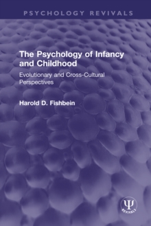 The Psychology of Infancy and Childhood : Evolutionary and Cross-Cultural Perspectives