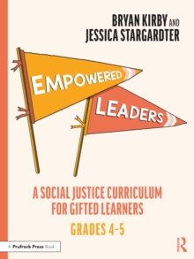 Empowered Leaders : A Social Justice Curriculum for Gifted Learners, Grades 4-5