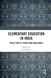 Elementary Education in India : Policy Shifts, Issues and Challenges