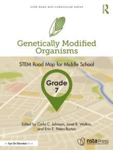 Genetically Modified Organisms, Grade 7 : STEM Road Map for Middle School