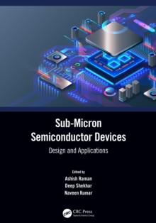 Sub-Micron Semiconductor Devices : Design and Applications