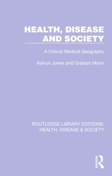 Health, Disease and Society : A Critical Medical Geography