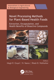 Novel Processing Methods for Plant-Based Health Foods : Extraction, Encapsulation, and Health Benefits of Bioactive Compounds