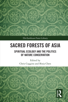 Sacred Forests of Asia : Spiritual Ecology and the Politics of Nature Conservation