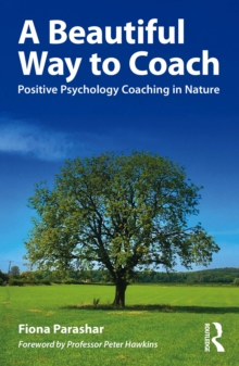 A Beautiful Way to Coach : Positive Psychology Coaching in Nature