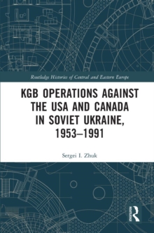 KGB Operations against the USA and Canada in Soviet Ukraine, 1953-1991