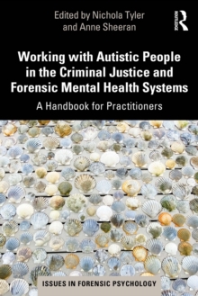 Working with Autistic People in the Criminal Justice and Forensic Mental Health Systems : A Handbook for Practitioners