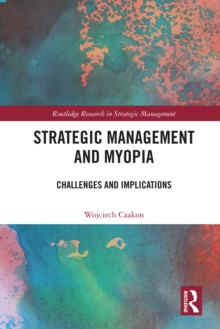 Strategic Management and Myopia : Challenges and Implications