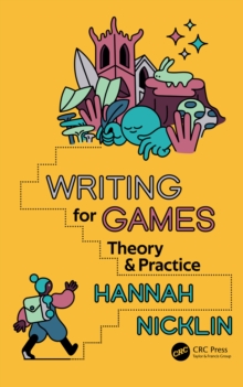 Writing for Games : Theory and Practice