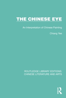 The Chinese Eye : An Interpretation of Chinese Painting