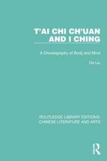 T'ai Chi Ch'uan and I Ching : A Choreography of Body and Mind