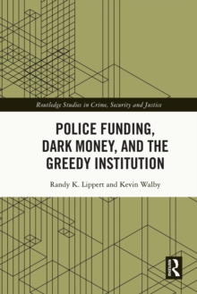 Police Funding, Dark Money, and the Greedy Institution