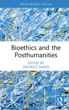 Bioethics and the Posthumanities