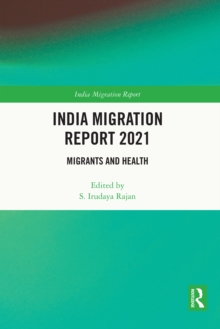 India Migration Report 2021 : Migrants and Health