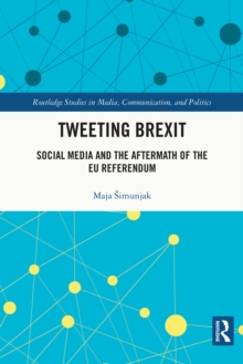 Tweeting Brexit : Social Media and the Aftermath of the EU Referendum