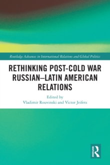 Rethinking Post-Cold War Russian-Latin American Relations