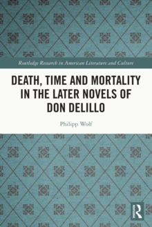 Death, Time and Mortality in the Later Novels of Don DeLillo