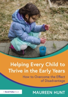 Helping Every Child to Thrive in the Early Years : How to Overcome the Effect of Disadvantage