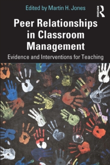 Peer Relationships in Classroom Management : Evidence and Interventions for Teaching