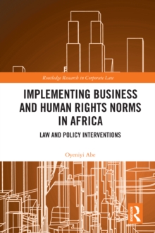 Implementing Business and Human Rights Norms in Africa: Law and Policy Interventions