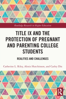 Title IX and the Protection of Pregnant and Parenting College Students : Realities and Challenges