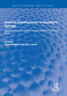 Uneven Development in Southern Europe : Studies of Accumulation, Class, Migration and the State