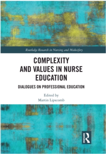 Complexity and Values in Nurse Education : Dialogues on Professional Education