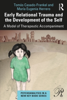 Early Relational Trauma and the Development of the Self : A Model of Therapeutic Accompaniment