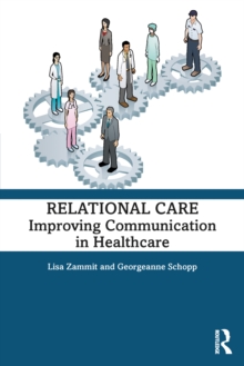 Relational Care : Improving Communication in Healthcare