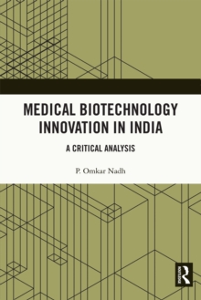 Medical Biotechnology Innovation in India : A Critical Analysis