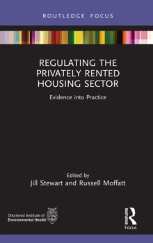 Regulating the Privately Rented Housing Sector : Evidence into Practice