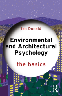 Environmental and Architectural Psychology : The Basics