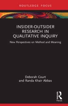 Insider-Outsider Research in Qualitative Inquiry : New Perspectives on Method and Meaning