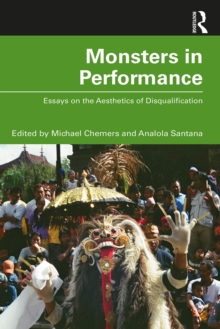 Monsters in Performance : Essays on the Aesthetics of Disqualification