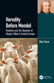 Heredity Before Mendel : Festetics and the Question of Sheep's Wool in Central Europe