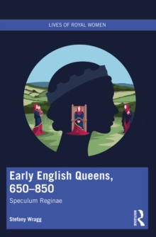 Early English Queens, 650-850 : Speculum Reginae