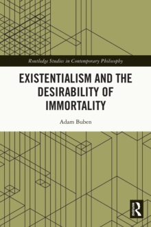 Existentialism and the Desirability of Immortality