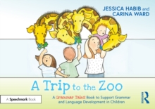 A Trip to the Zoo: A Grammar Tales Book to Support Grammar and Language Development in Children