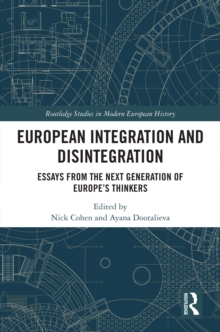 European Integration and Disintegration : Essays from the Next Generation of Europe's Thinkers